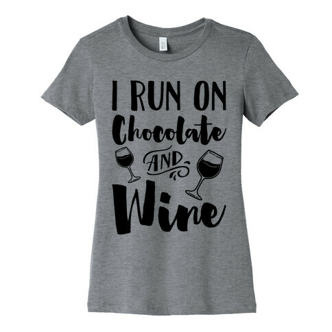 I Run On Chocolate And Wine Womens T-Shirt