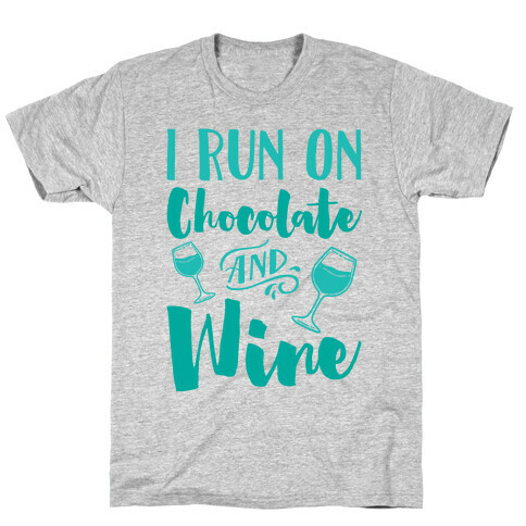 I Run On Chocolate And Wine T-Shirt