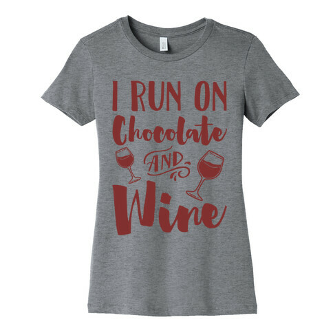 I Run On Chocolate And Wine Womens T-Shirt