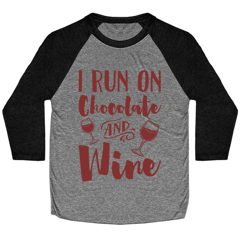 I Run On Chocolate And Wine Baseball Tee