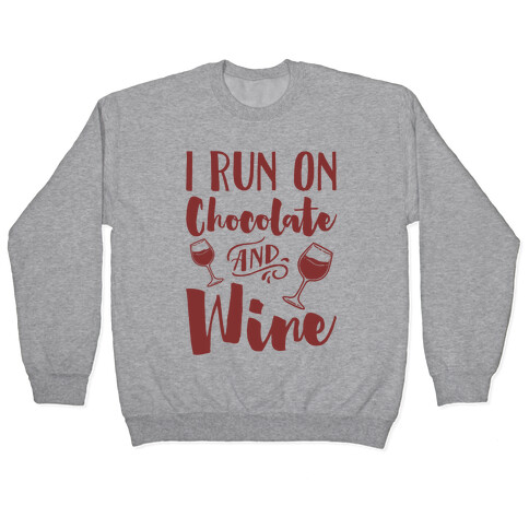 I Run On Chocolate And Wine Pullover