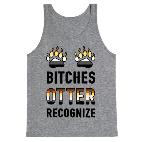 Bitches Otter Recognize Tank Top