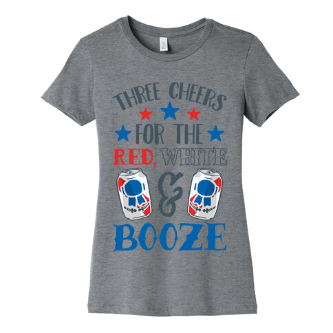 Three Cheers For The Red White & Booze Womens T-Shirt