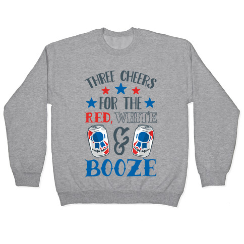Three Cheers For The Red White & Booze Pullover