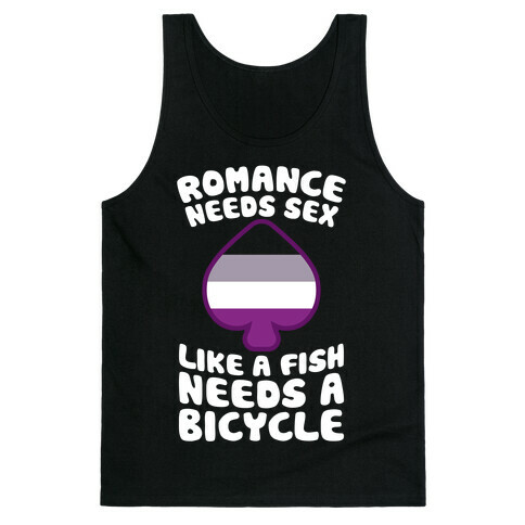 Romance Needs Sex Like A Fish Needs A Bicycle Tank Top
