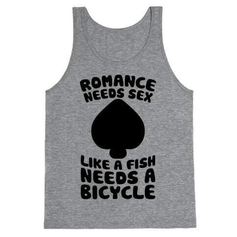 Romance Needs Sex Like A Fish Needs A Bicycle Tank Top