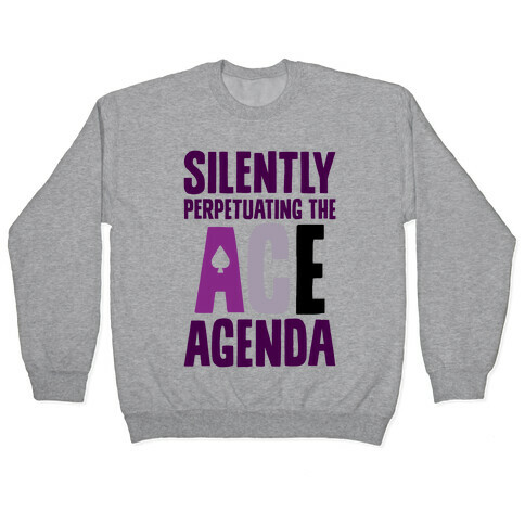 Silently Perpetuating The Ace Agenda Pullover