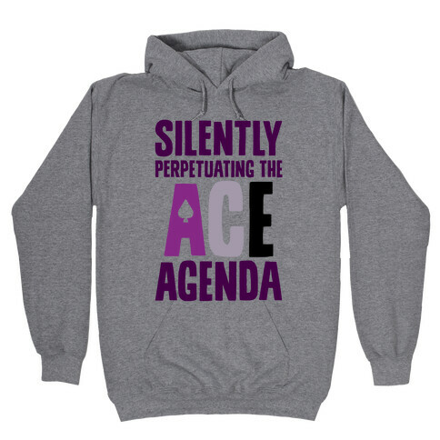 Silently Perpetuating The Ace Agenda Hooded Sweatshirt