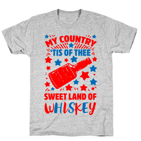 My Country 'Tis of Thee, Sweet Land of Whiskey T-Shirt