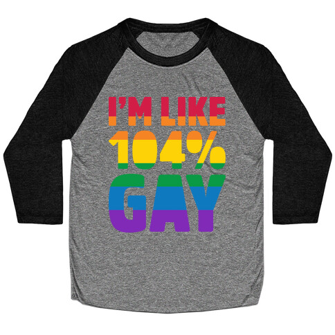 I'm Like 104% Gay Baseball Tee