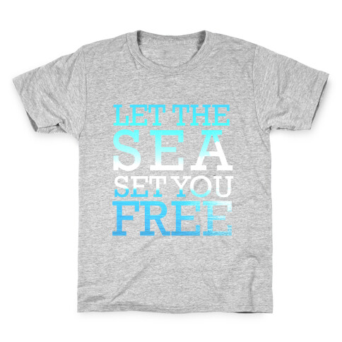 Let The Sea Set You Free Kids T-Shirt