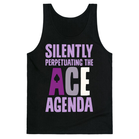 Silently Perpetuating The Ace Agenda Tank Top