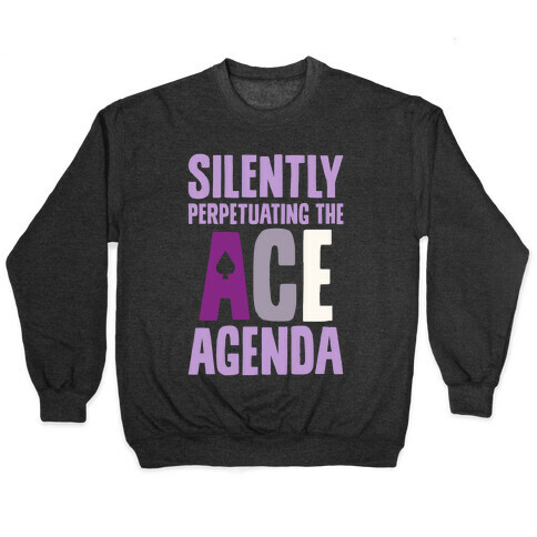 Silently Perpetuating The Ace Agenda Pullover