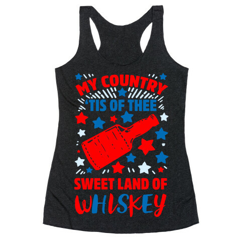 My Country 'Tis of Thee, Sweet Land of Whiskey Racerback Tank Top