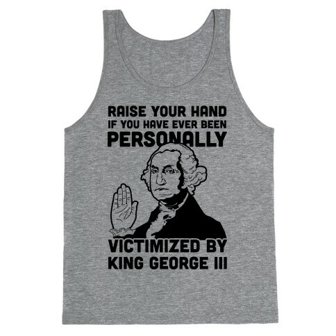 Personally Victimized By King George III Tank Top