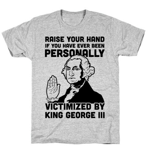 Personally Victimized By King George III T-Shirt