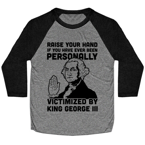 Personally Victimized By King George III Baseball Tee