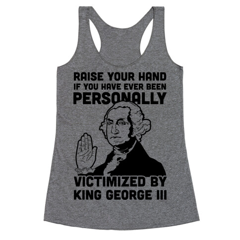 Personally Victimized By King George III Racerback Tank Top