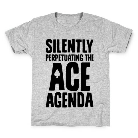 Silently Perpetuating The Ace Agenda Kids T-Shirt