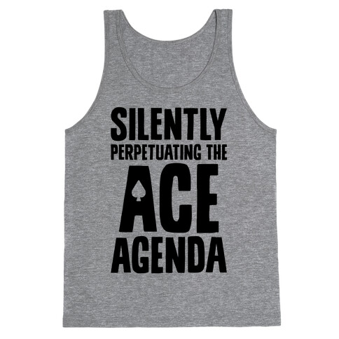 Silently Perpetuating The Ace Agenda Tank Top