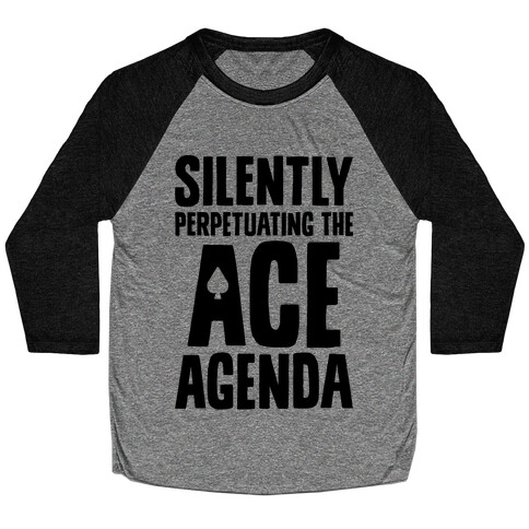 Silently Perpetuating The Ace Agenda Baseball Tee