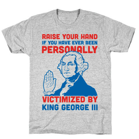 Personally Victimized By King George III T-Shirt