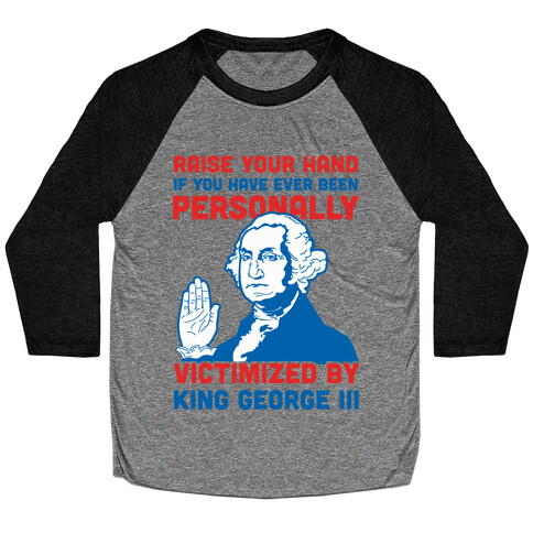 Personally Victimized By King George III Baseball Tee