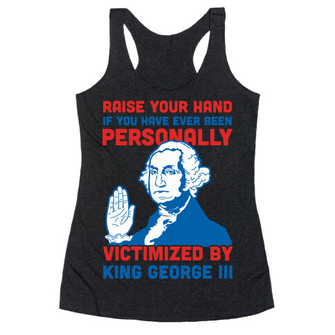 Personally Victimized By King George III Racerback Tank Top