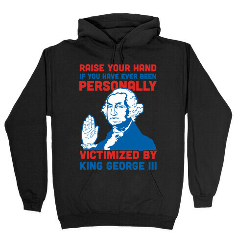 Personally Victimized By King George III Hooded Sweatshirt