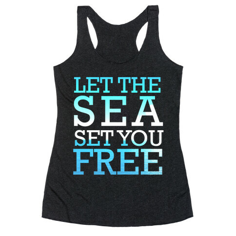 Let The Sea Set You Free Racerback Tank Top