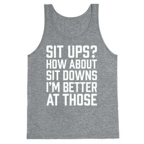 Sit Ups? How About Sit Downs Tank Top