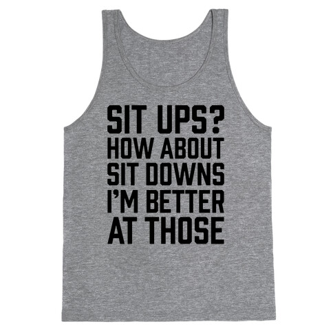 Sit Ups? How About Sit Downs Tank Top