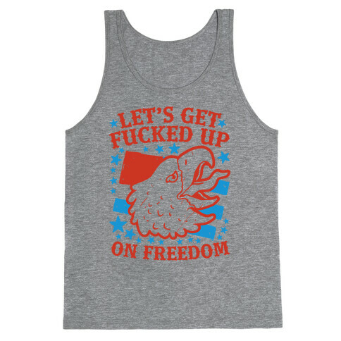 Let's Get F***ed Up on Freedom Tank Top