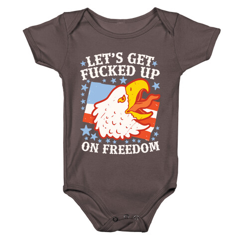 Let's Get F***ed Up on Freedom Baby One-Piece