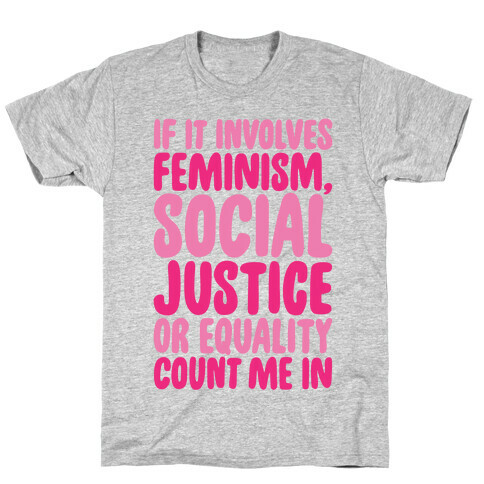 Feminism Social Justice and Equality T-Shirt