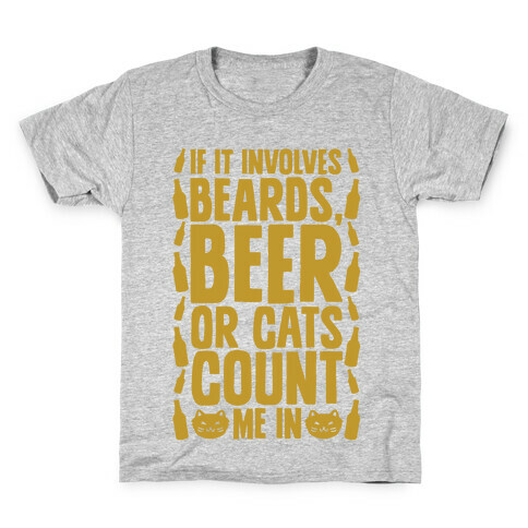 If It Involves Beards Beer Or Cats Count Me In Kids T-Shirt