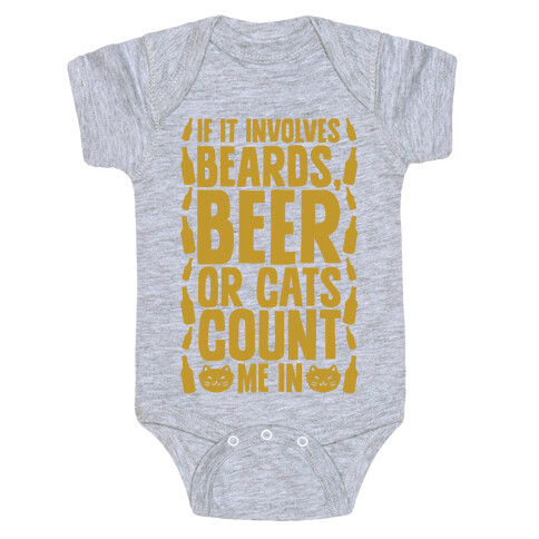 If It Involves Beards Beer Or Cats Count Me In Baby One-Piece