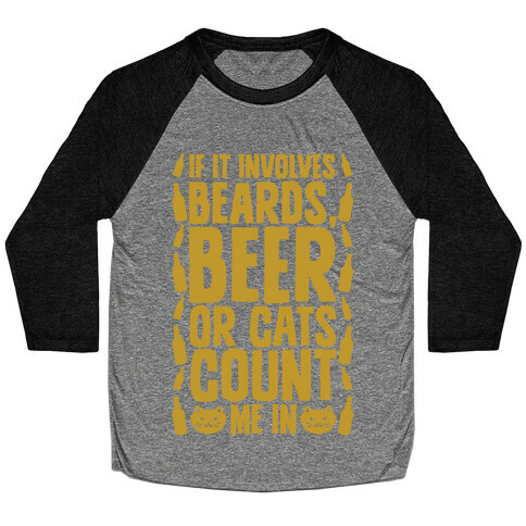 If It Involves Beards Beer Or Cats Count Me In Baseball Tee