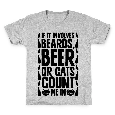 If It Involves Beards Beer Or Cats Count Me In Kids T-Shirt