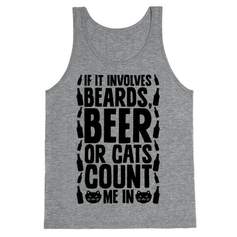 If It Involves Beards Beer Or Cats Count Me In Tank Top