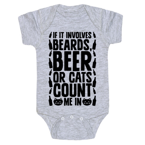 If It Involves Beards Beer Or Cats Count Me In Baby One-Piece