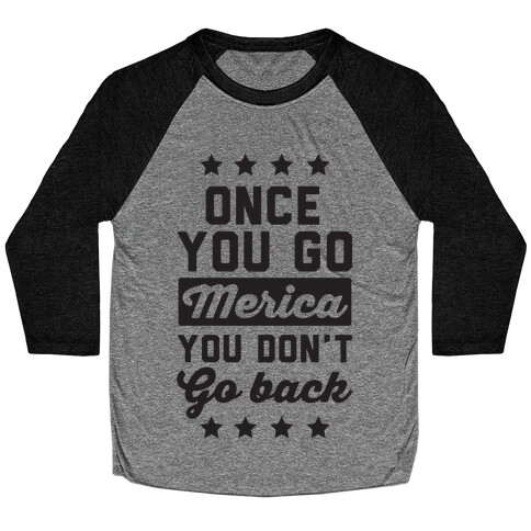 Once You Go Merica You Don't Go Back Baseball Tee