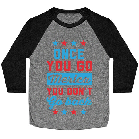 Once You Go Merica You Don't Go Back Baseball Tee