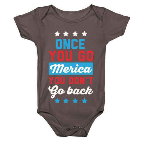 Once You Go Merica You Don't Go Back Baby One-Piece