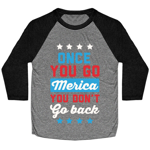 Once You Go Merica You Don't Go Back Baseball Tee