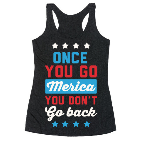 Once You Go Merica You Don't Go Back Racerback Tank Top