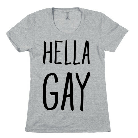 Hella Gay Womens T-Shirt