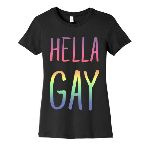 Hella Gay Womens T-Shirt