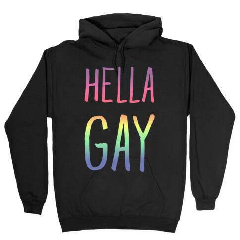 Hella Gay Hooded Sweatshirt