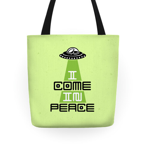 I Come In Peace Tote